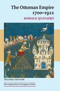 The Ottoman Empire, 1700-1922; Donald Quataert; 2005