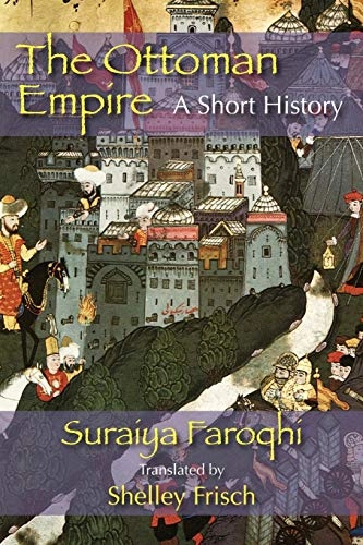 The Ottoman Empire : a short history; Suraiya Faroqhi; 2009