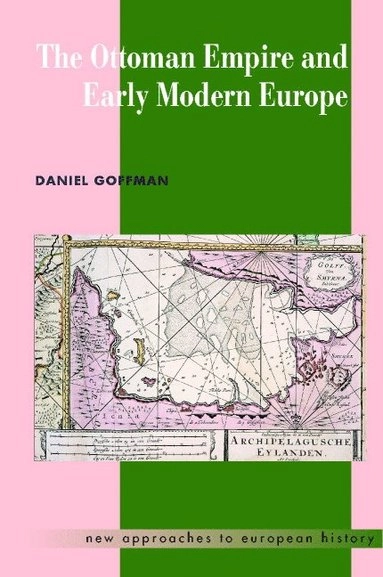 The Ottoman empire and early modern Europe; Daniel Goffman; 2002