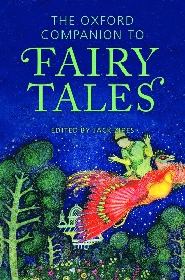 The Oxford companion to fairy tales; Jack David Zipes; 2015