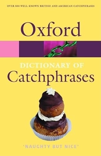 The Oxford dictionary of catchphrases; Anna Farkas; 2003