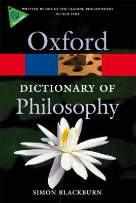 The Oxford dictionary of philosophy; Simon Blackburn; 2008