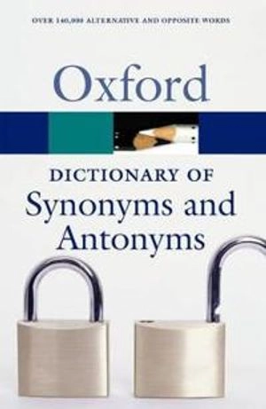 The Oxford dictionary of synonyms and antonyms; Oxford University Press; 2007