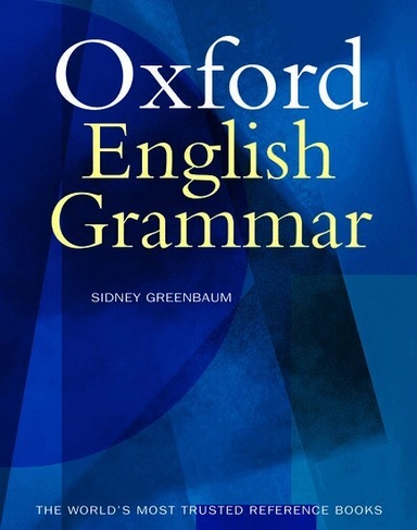 The Oxford English grammar; Sidney Greenbaum; 1996