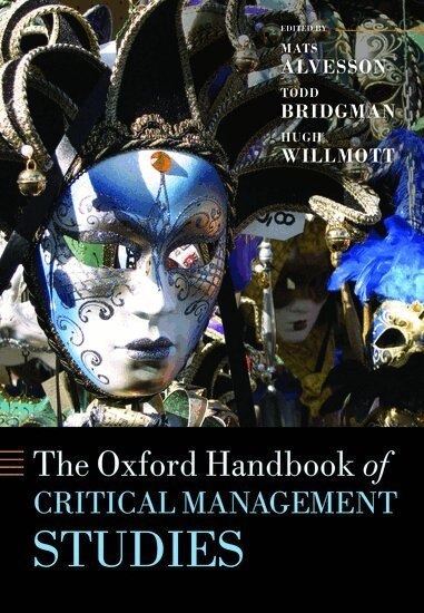 The Oxford handbook of critical management studies; Mats Alvesson, Todd Bridgman, Hugh Willmott; 2011