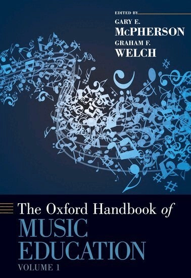 The Oxford handbook of music education, Vol. 1; Gary McPherson, Graham F. Welch; 2012