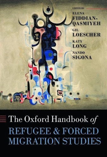 The Oxford handbook of refugee and forced migration studies; Elena Fiddian-Qasmiyeh, Gil Loescher, Katy Long, Nando Sigona; 2014
