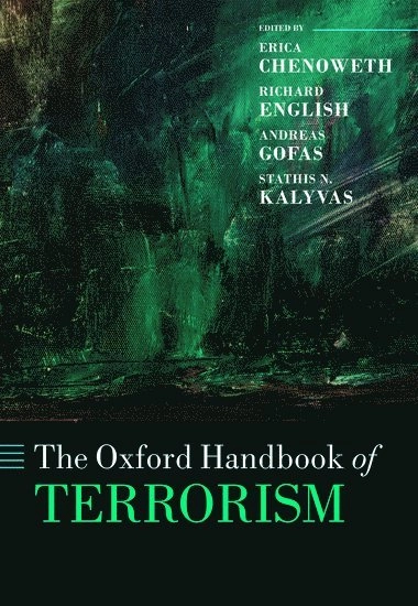 The Oxford handbook of terrorism; Erica Chenoweth, Richard English, Andreas Gofas, Stathis N. Kalyvas; 2019