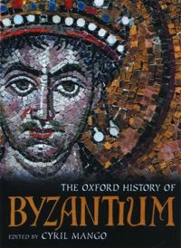 The Oxford history of Byzantium; Cyril A. Mango; 2002