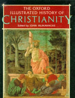 The Oxford illustrated history of Christianity; John McManners; 1990