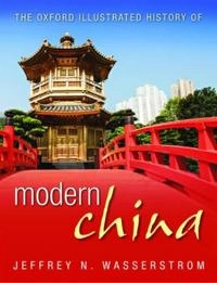 The Oxford illustrated history of modern China; Jeffrey N. Wasserstrom; 2016