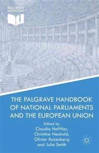 The Palgrave handbook of national parliaments and the European Union; Claudia Hefftler; 2015