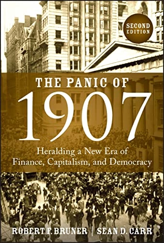 The Panic of 1907 heralding a new era of finance, capitalism, and democracy; Robert F. Bruner; 2023