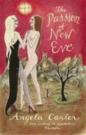 The passion of new Eve; Angela Carter; 1982