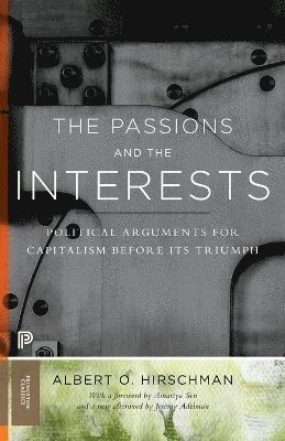 The passions and the interests : political arguments for capitalism before its triumph; Albert O. Hirschman; 2013