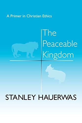 The peaceable kingdom : a primer in Christian ethics