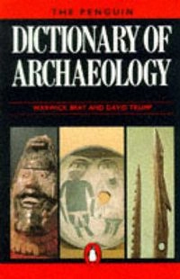 The Penguin dictionary of archaeology; Warwick Bray; 1982