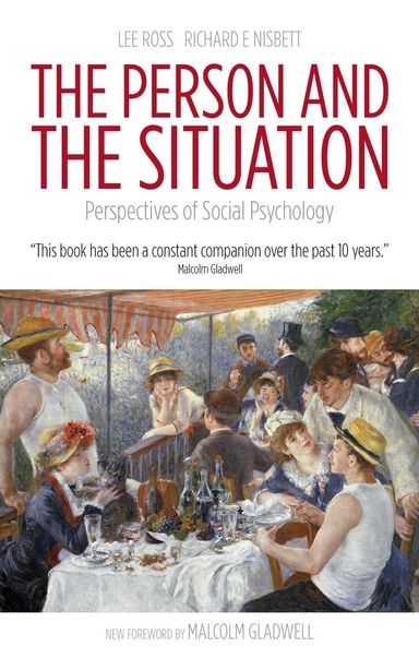 The person and the situation : perspectives of social psychology; Lee. Ross, Richard E. Nisbett; 2011