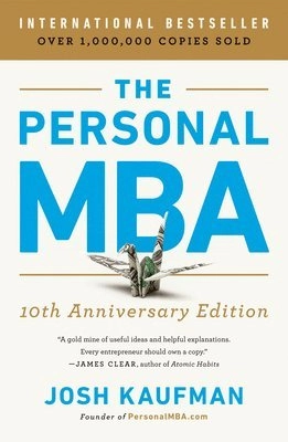 The personal MBA : master the art of business; Josh Kaufman; 2020
