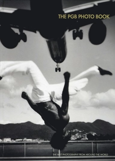 The PGB Photo Book : the best photography from around the world; Markus Wilhelmson, Markus Marcetic, Jonas Lemberg; 2010