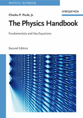 The physics handbook : fundamentals and key equations; Charles P. Poole; 2007
