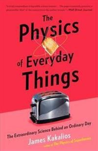 The Physics of Everyday Things; James Kakalios; 2018