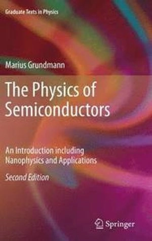The physics of semiconductors : an introduction including nanophysics and applications; Marius. Grundmann; 2010