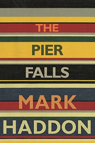 The Pier Falls : and other stories; Mark Haddon; 2016