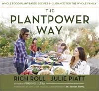 The plantpower way : whole food plant-based recipes and guidance for the whole family; Rich Roll; 2015
