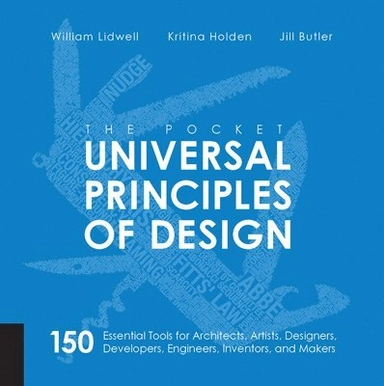 The Pocket Universal Principles of Design; William Lidwell, Kritina Holden, Jill Butler; 2015