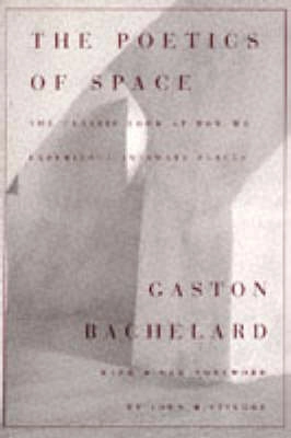 The poetics of space; Gaston Bachelard; 1994