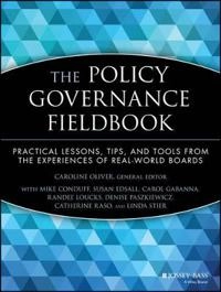 The Policy Governance Fieldbook: Practical Lessons, Tips, and Tools from th; Caroline Oliver; 1999