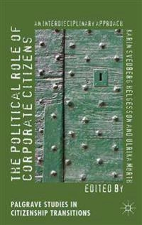 The political role of corporate citizens : an interdisciplinary approach; Karin Svedberg Helgesson, Ulrika Mörth; 2013