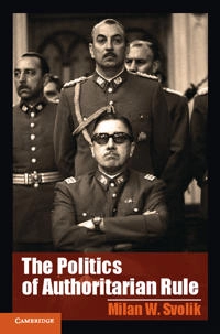The politics of authoritarian rule; Milan W. Svolik; 2012