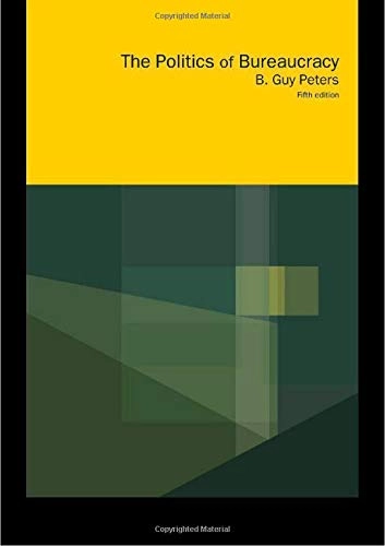 The politics of bureaucracy; B. Guy Peters; 2001
