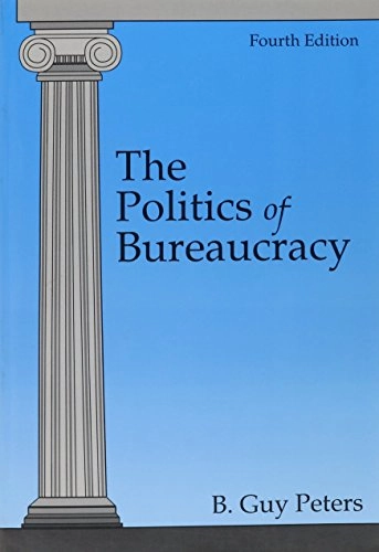 The politics of bureaucracy; B. Guy Peters; 1995