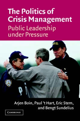 The politics of crisis management : public leadership under pressure