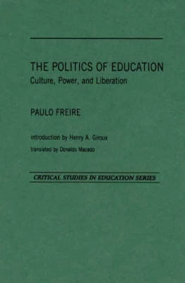 The politics of education : culture, power, and liberation