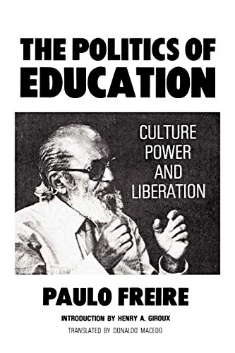 The politics of education : culture, power, and liberation