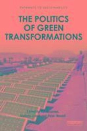 The politics of green transformations; Ian Scoones, Melissa Leach, Peter Newell; 2015