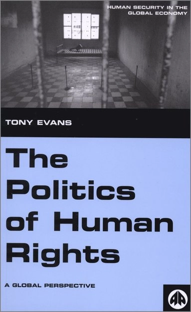 The politics of human rights : a global perspective; Tony Evans; 2005