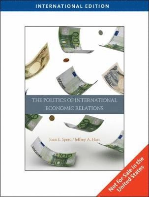 The politics of international economic relations; Joan Edelman Spero, Jeffrey A. Hart; 2010