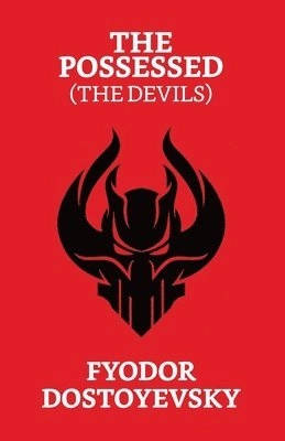 The possessed (the devils) : a novel in three parts; Fjodor Dostojevskij; 2022
