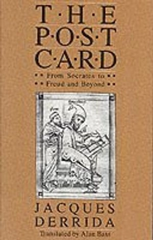 The post card : from Socrates to Freud and beyond; Jacques Derrida; 1987