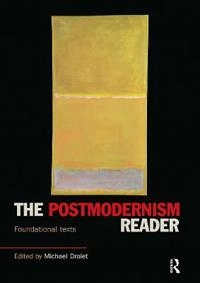 The postmodernism reader : foundational texts; Michael Drolet; 2004