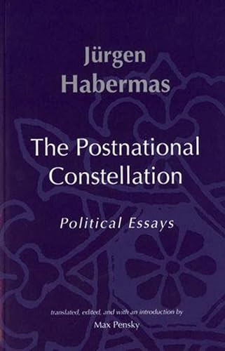 The postnational constellation : political essays; Jürgen Habermas; 2001