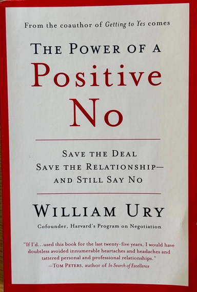 The Power of a Positive No: How to Say No and Still Get to Yes
