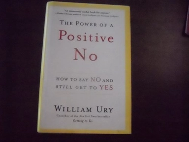 The Power of a Positive No: How to Say No and Still Get to Yes