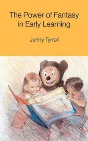 The power of fantasy in early learning; Jenny Tyrrell; 2001