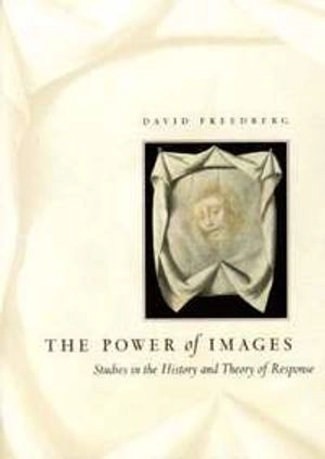 The power of images : studies in the history and theory of response; David Freedberg; 1989